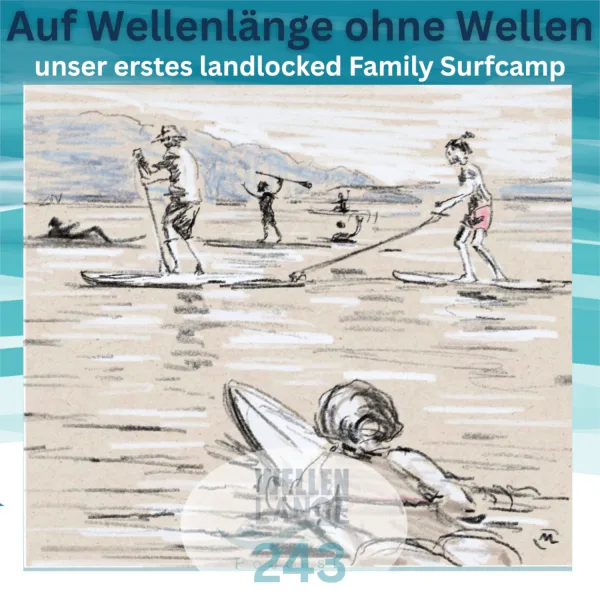 243 - Wellenlänge ohne Wellen – unser Landlocked Family Surfcamp