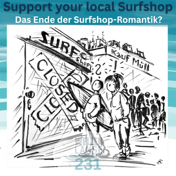 231 – Support your local Surfshop – Das Ende der Surfshop-Romantik?