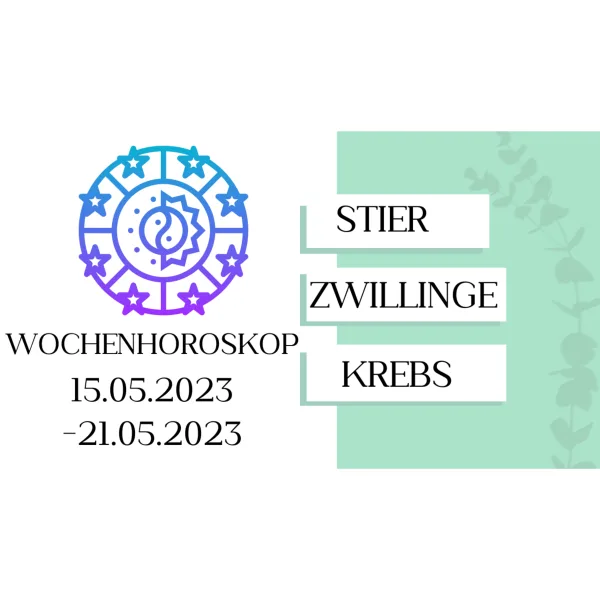 Wochenhoroskop - Stier, Zwillinge, Krebs | 15.05.-21.05.23 | KW 20/2023