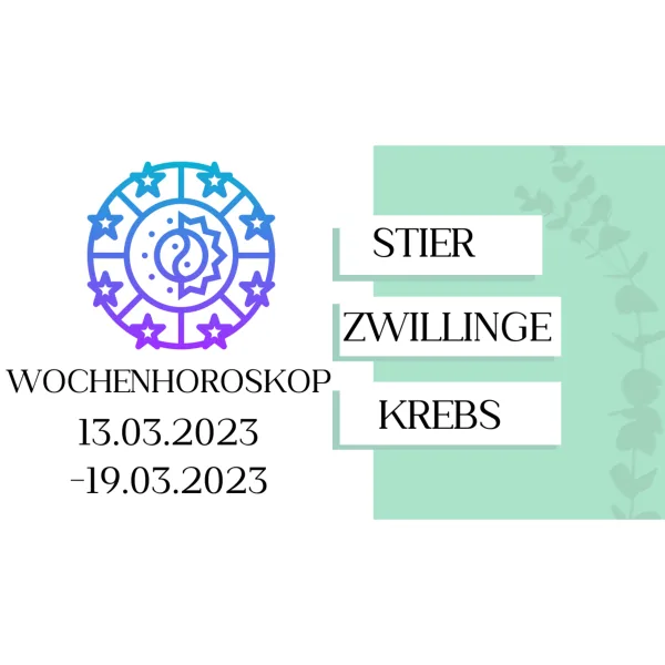 Wochenhoroskop - Stier, Zwillinge, Krebs | 13.03.-19.03.23 | KW 11/2023