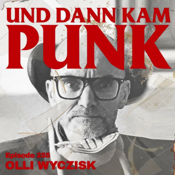 257: Olli Wyczisk (WISHMOPPER, THE VERY JOB AGENCY) - Und dann kam Punk