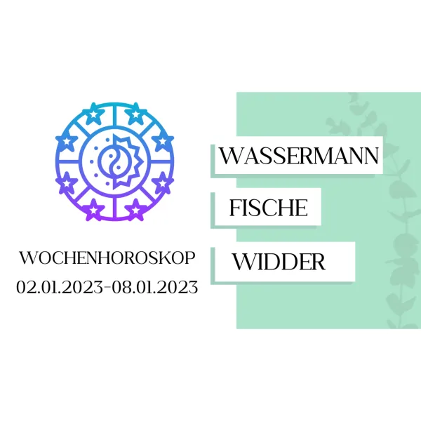 Wochenhoroskop - Wassermann, Fische, Widder - KW 01/2023