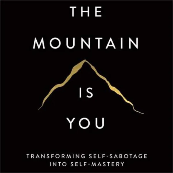 Book The Mountain Is You: Summary and Key Takeaways