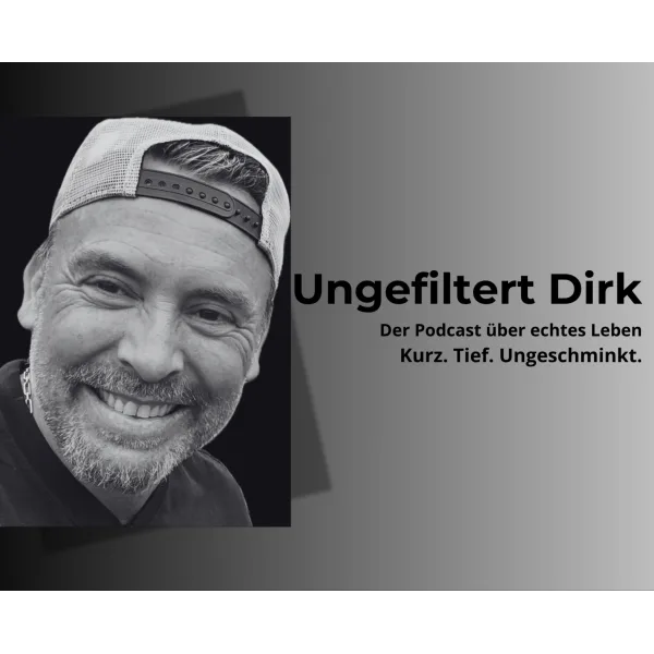 Ungefiltert Dirk-Der Podcast