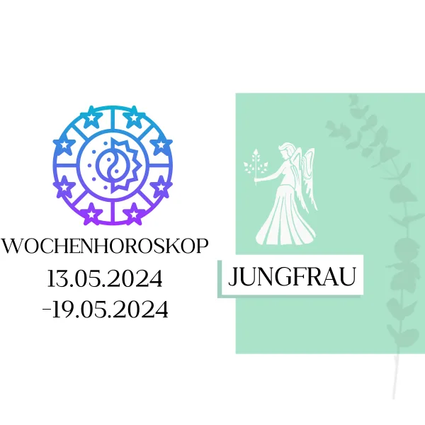 Wochenhoroskop - Jungfrau | 13.05.-19.05.24 | KW 20/2024