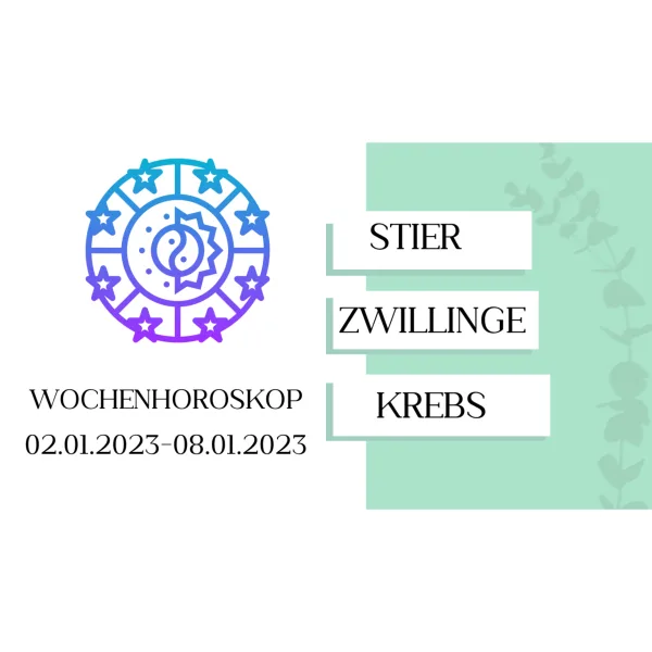 Wochenhoroskop - Stier, Zwillinge, Krebs - KW 01/2023