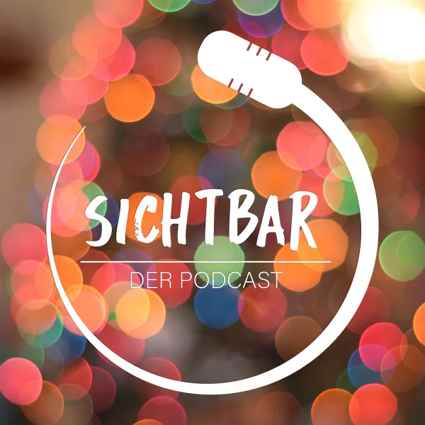 SICHTBAR ? Der Podcast