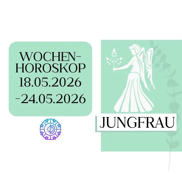 ♍ Wochenhoroskop - Jungfrau | 18.05.-24.05.26 | KW 21/2026