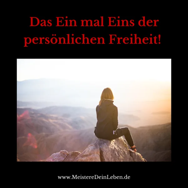Das Ein mal Eins der persönlichen Freiheit!
