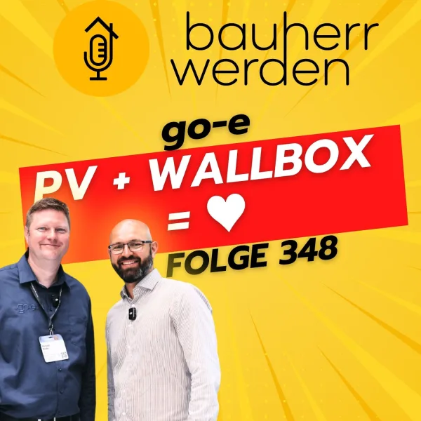 348 -  PV-Anlage trifft E-Auto: So nutzt du deine Wallbox optimal mit Ronald Kroke von go-e
