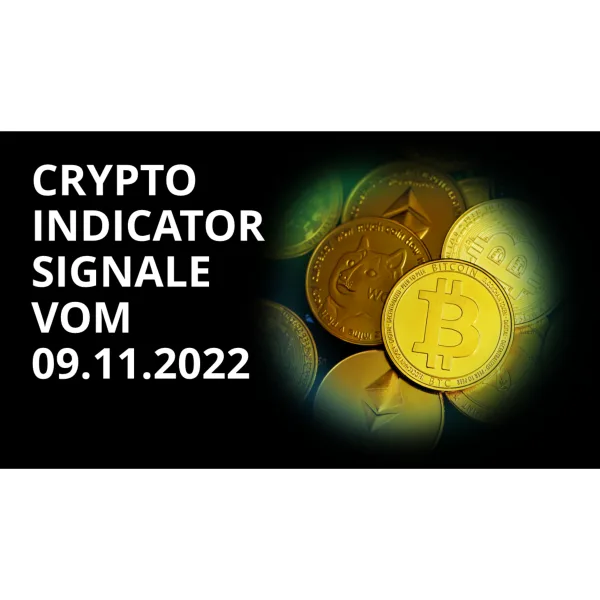 Crypto Indicator Channel - Signale 09.11.2022 | Bitcoin, Ethereum, Binance