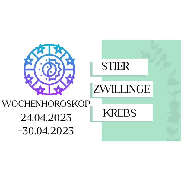 Wochenhoroskop - Stier, Zwillinge, Krebs | 24.04.-30.04.23 | KW 17/2023