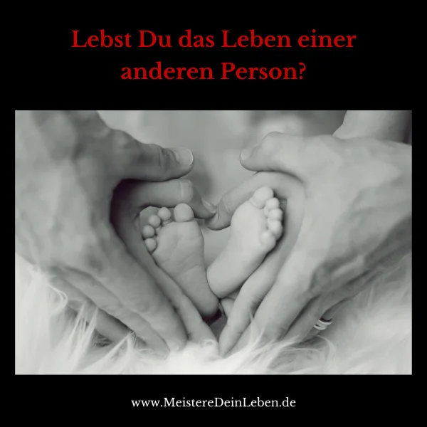 Lebst Du das Leben einer anderen Person?