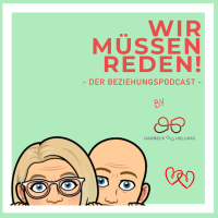 WIR MÜSSEN REDEN! Der Beziehungspodcast